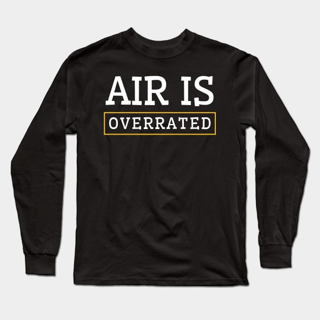 air is overrated, funny graphics for diving addict Long Sleeve T-Shirt by in leggings